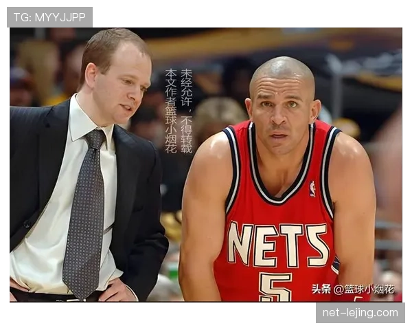 基德挡拆组织提升球队进攻节奏，助力篮网打破得分瓶颈